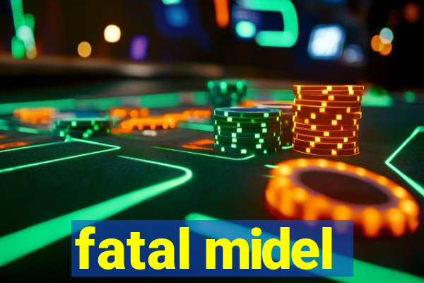 fatal midel